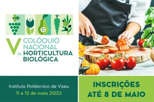 <strong>Produtores biológicos, investigadores e chefs reúnem-se em Viseu a 11 e 12 de maio no V Colóquio Nacional de Horticultura Biológica</strong>